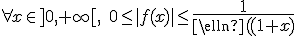 3^$\forall x\in]0,+\infty[,\;0\le|f(x)|\le{4$\fr{1}{\ell n(1+x)
